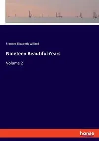 Nineteen Beautiful Years - Willard Frances Elizabeth