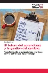 El futuro del aprendizaje y la gestión del cambio. - Ivan Escalona