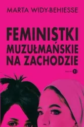 Feministki muzułmańskie na Zachodzie - Marta Widy-Behiesse