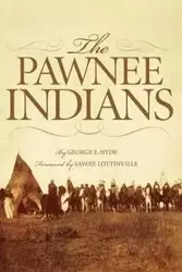 THE PAWNEE INDIANS - George Hyde