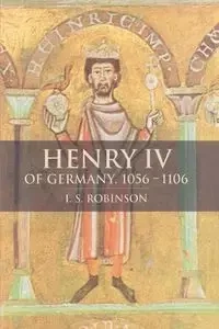 Henry IV of Germany 1056 1106 - Robinson I. S.