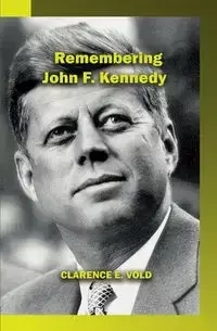 Remembering John Kennedy - Clarence Vold