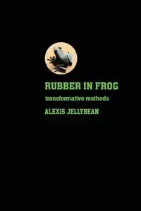 Rubber in Frog - Alexis Jellybean