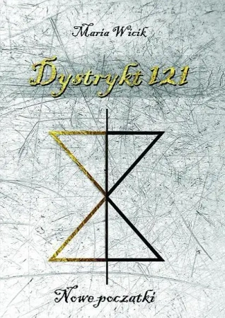 Dystrykt 121. Nowe początki - Maria Wicik