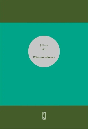 Wiersze zebrane - Juliusz Wit