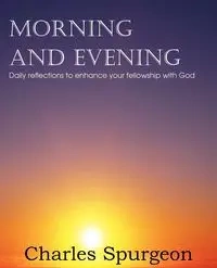 Morning and Evening - Charles Spurgeon