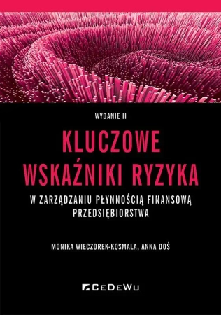Kluczowe wskaźniki ryzyka w zarządzaniu płynnością - Monika Wieczorek-Kosmala, Anna Doś