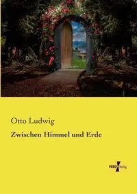 Zwischen Himmel und Erde - Otto Ludwig