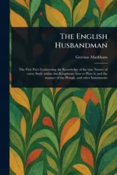 The English Husbandman - Markham Gervase