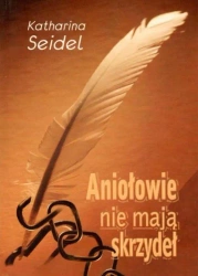 Aniołowie nie mają skrzydeł oraz inne opowiadania - Katharina Seidel