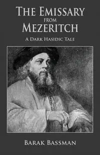 The Emissary from Mezeritch - Bassman Barak A.