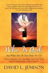 Who Is God, and What Has He Ever Done for Us? - David L. Jemison