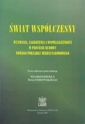Świat współczesny. Wyzwania, zagrożenia... - red. Włodzimierz Malendowski
