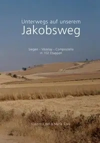 Unterwegs auf unserem Jakobsweg - Czell Gernot