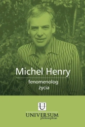 Michel Henry fenomenolog życia - red. Andrzej Gielarowski, Robert Grzywacz