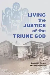 Living the Justice of the Triune God - David Noel Power