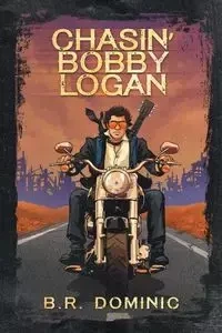 Chasin' Bobby Logan - Dominic Brian R