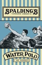 Spalding's Athletic Library - How to Play Water Polo - Handley L. de B.