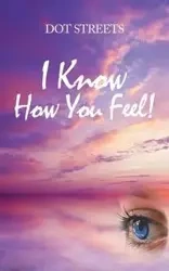 I Know How You Feel! - Dot Streets