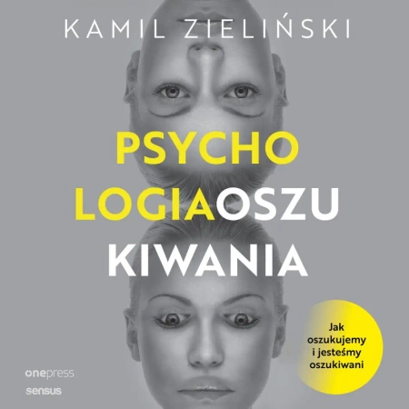 audiobook PSYCHOLOGIA OSZUKIWANIA. Jak oszukujemy i jesteśmy oszukiwani - Kamil Zieliński