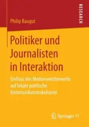 Politiker und Journalisten in Interaktion - Philip Baugut