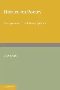 Horace on Poetry - Brink C. O.
