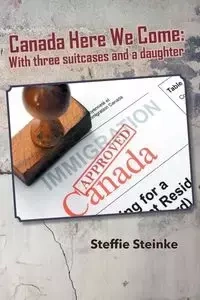 Canada Here We Come - Steinke Steffie