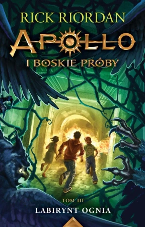 Labirynt ognia. Apollo i boskie próby. Tom 3 wyd. 2025 - Rick Riordan