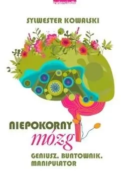 Niepokorny mózg - Sylwester Kowalski