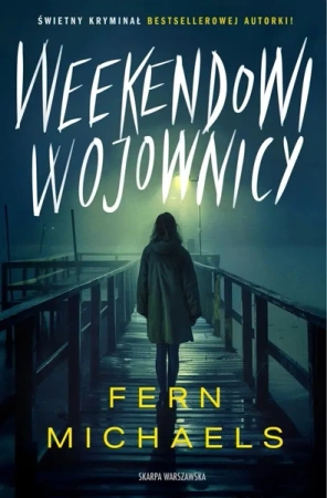 Weekendowi wojownicy - Fern Michaels, Anna Bergiel