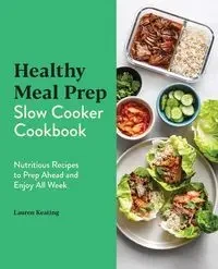 Healthy Meal Prep Slow Cooker Cookbook - Lauren Keating