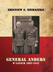 Generał Anders w latach 1892-1942 - Zbigniew S. Siemaszko