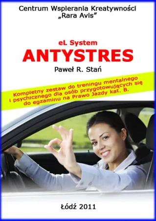 eBook eL System Antystres. Kompletny zestaw do treningu mentalnego i psychicznego dla osób przygotowujących się do egzaminu na prawo jazdy kat. B - Paweł Stań R. epub mp3