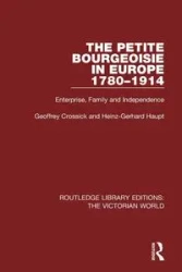 The Petite Bourgeoisie in Europe 1780-1914 - Geoffrey Crossick