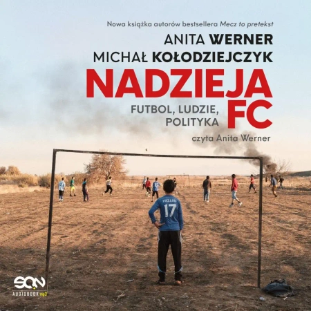 audiobook Nadzieja FC. Futbol, ludzie, polityka - Anita Werner, Michał Kołodziejczyk