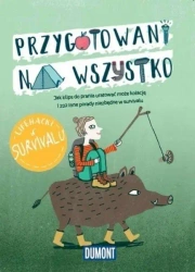 Przygotowani na wszystko. Lifehacki w survivalu - praca zbiorowa