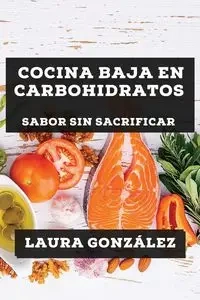 Cocina Baja en Carbohidratos - Laura González