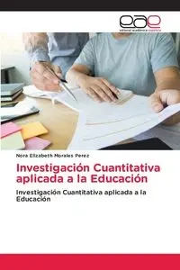 Investigación Cuantitativa aplicada a la Educación - Nora Elizabeth Morales Perez