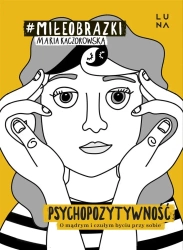 Psychopozytywność - Maria Kaczorowska