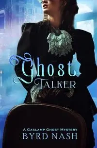 Ghost Talker - Nash Byrd