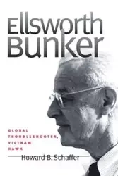 Ellsworth Bunker - Howard B. Schaffer