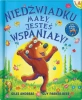 Niedźwiadku mały, jesteś wspaniały! - Giles Andreae, Guy Parker-Rees