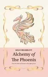 Alchemy of the Phoenix - Kelly Bramblett