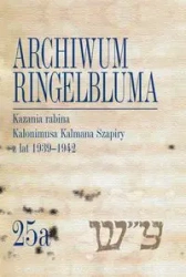 Archiwum Ringelbluma. Konspiracyjne Archiwum Getta Warszawy Tom 25a, Kazania rabina Kalonimusa Kalma - Szapiro Kalonimus Kalman