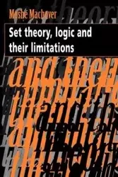 Set Theory, Logic and Their Limitations - Moshe Machover