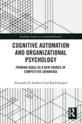 Cognitive Automation and Organizational Psychology - Alexander D. Stajkovic