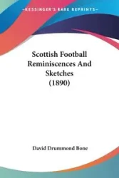 Scottish Football Reminiscences And Sketches (1890) - David Bone Drummond