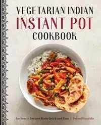 Vegetarian Indian Instant Pot Cookbook - Nandula Pavani