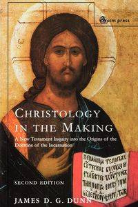 Christology in the Making - James D. Dunn G.