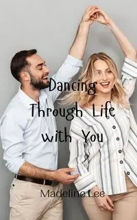 Dancing Through Life with You - Lee Madeline